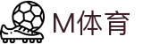 m体育-中国有限公司官网